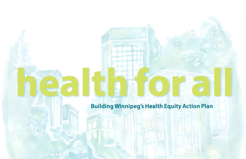 Health for All: Building Winnipeg’s Health Equity Action Plan